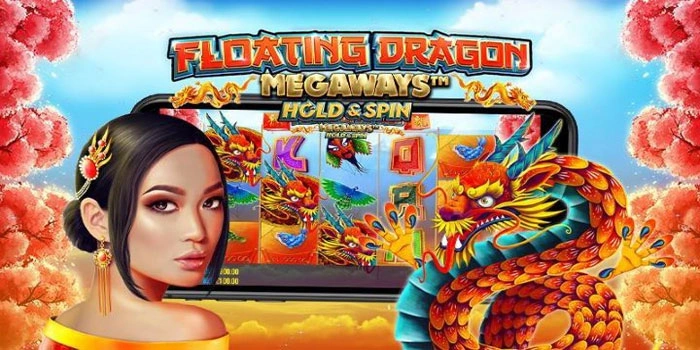Strategi Ampuh Raih Cuan Besar di Floating Dragon Megaways
